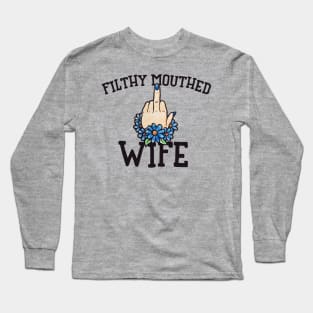 Filthy Mouthed Wife Long Sleeve T-Shirt